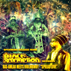 Ras-Amlak Meets Violinbwoy - "Spread Love" - Black Redemption