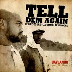 TELL DEM AGAIN - Relic Secure + Jahdan Blakkamoore & Sonido Baylando