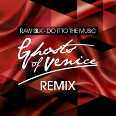 Raw Silk - Do It to the Music (Ghosts Of Venice Remix) [West End Records]