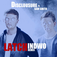 Latch - Disclousure  (Indwo Remix) [FREE DOWNLOAD]