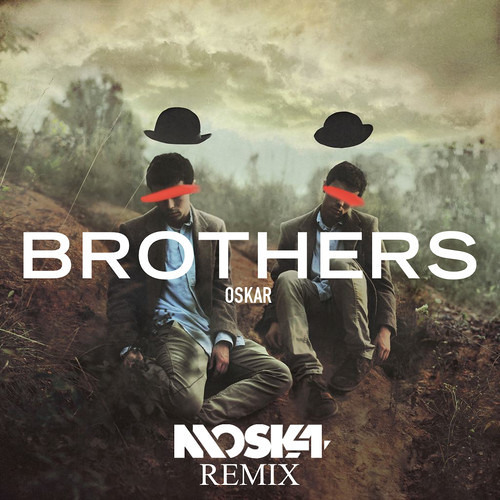 Oskar - Brothers (Moska Remix) [Free Download]