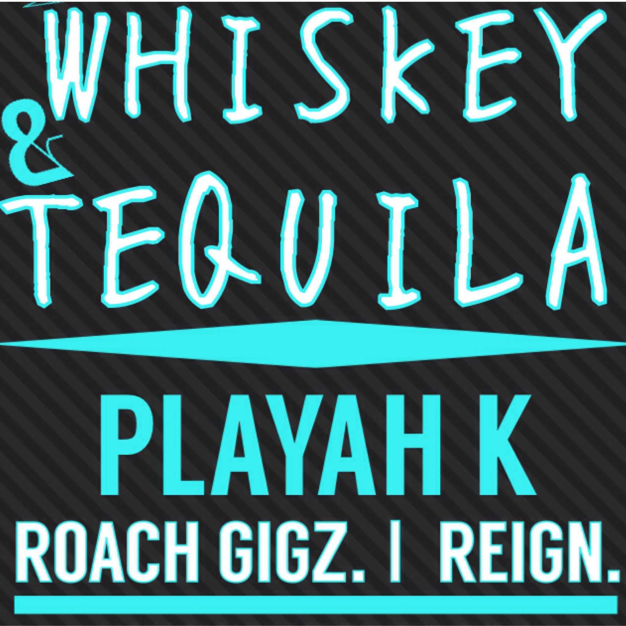 Playah K ft. Roach Gigz & Reign - Whiskey & Tequila [Thizzler.com Exclusive]