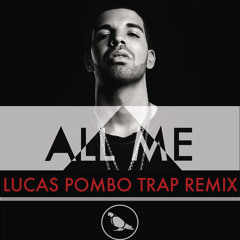 Drake - All Me (Lucas Pombo Trap Remix)