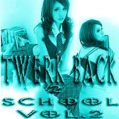 Twerk Back 2 School VOL.2