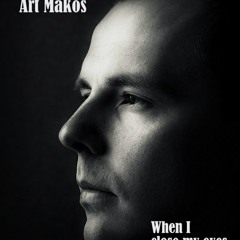 05 - ART MAKOS - 05. When I Close My Eyes