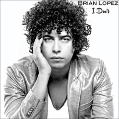 Brian Lopez - I Don't