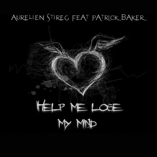 Aurelien Stireg Feat Patrick Baker - Help Me Lose My Mind (Bootleg) Alpha Preview
