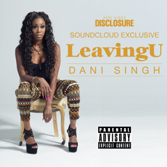 DANI SINGH ~ Leaving U