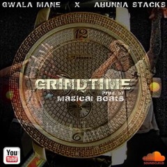 Gwala Mane x Ahunna Stacks - "Grind Time" prod by Magical Beat
