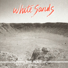 White Sands - The Wait