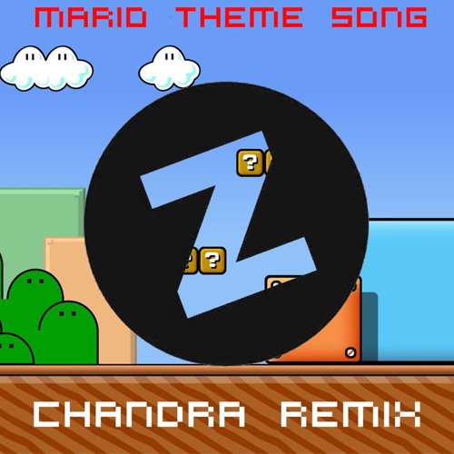 Mario Theme Song (Chandra Remix)| ZIPPYSHARE RECORDS | FREE DOWNLOAD
