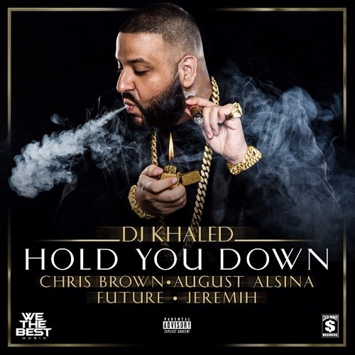 DJ Khaled ~ Hold You Down (Feat. Chris Brown, August Alsina, Future, & Jeremih)