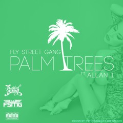 Fly Street Gang - Palm Trees (feat. Allan I)