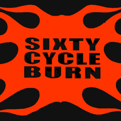 sixty cycle burn