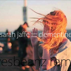 Sarah Jaffe - Clementine (WesBeanz Remix)