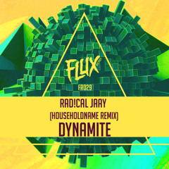 Rad!cal Jaay - Dynamite (HouseHoldName Remix)OUT SOON [FLUX RECORDS]