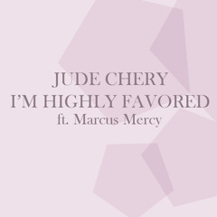 I'm Highly Favored (feat. Marcus Mercy)