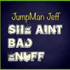 She Aint Bad Enuff Feat Que Hefna Prod By C Mayja