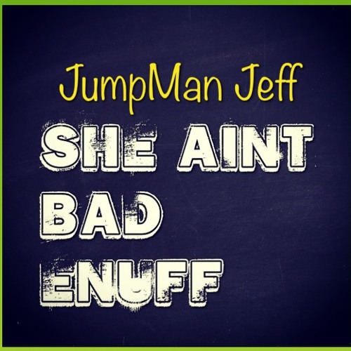 She Aint Bad Enuff Feat Que Hefna Prod By C Mayja