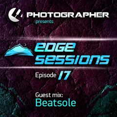 Photographer - Edge Sessions 17 (incl. Beatsole Guest Mix) 11.08.2014
