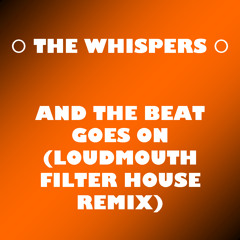 The Whispers - And The Beat Goes On (Filter House Remix)