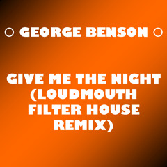 George Benson - Give Me The Night (Filter House Remix)