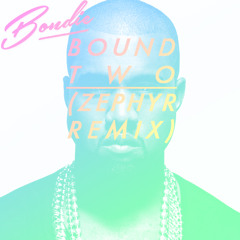 Bound 2 (Zephyr Remix)