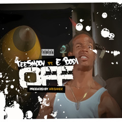 Off ft. E Bodi (Produced by Ari Bandz)