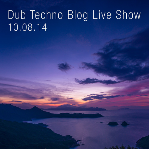 Dub Techno Blog Live Show 007 - Mixlr - 10.08.14