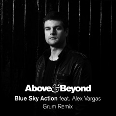 Above & Beyond feat. Alex Vargas - Blue Sky Action (Grum Remix) (Danny Howard BBC R1 Debut)