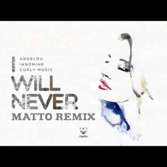 Angelou X Innomine X Curly Music - I Will Never (Matto Remix)