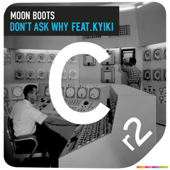 Moon Boots Ft. Kyiki - Don't Ask Why (including remixes)