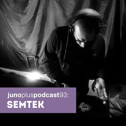 Juno Plus Podcast 93: Semtek