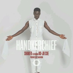 Shaker ft. Ko-Jo Cue - Handkerchief(prod. By Magnom)