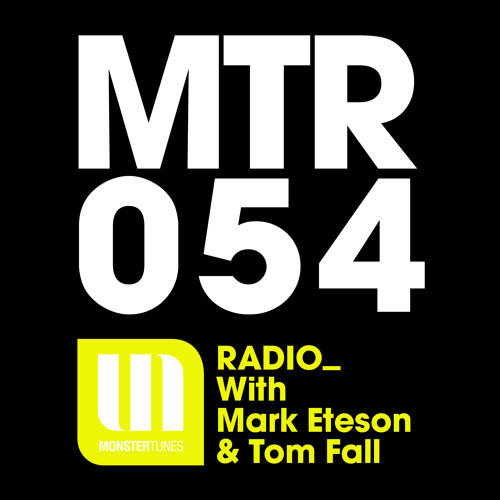 Monster Tunes Radio 054 with Mark Eteson & Tom Fall