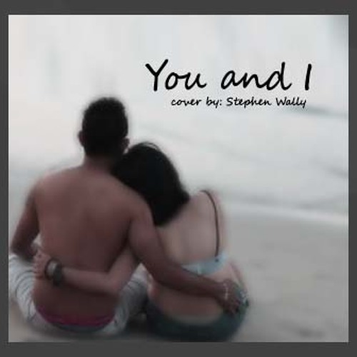 You & I One Direction ~ Stephen Wally