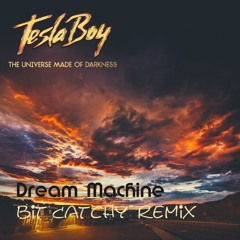 Tesla Boy - Dream Machine (Bit Catchy Remix)