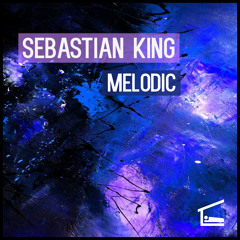 Sebastian King﻿ - Melodic (Original Mix)