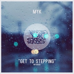 MYK - Get To Stepping (OUT 22nd Sep on Whats Your Status?)