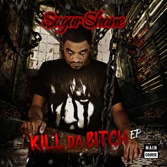 Sugur Shane - Kill Da Bitch EP (Sampler) [OUT NOW!] #KillDaBitch