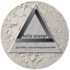 just friday - hello strange podcast #68