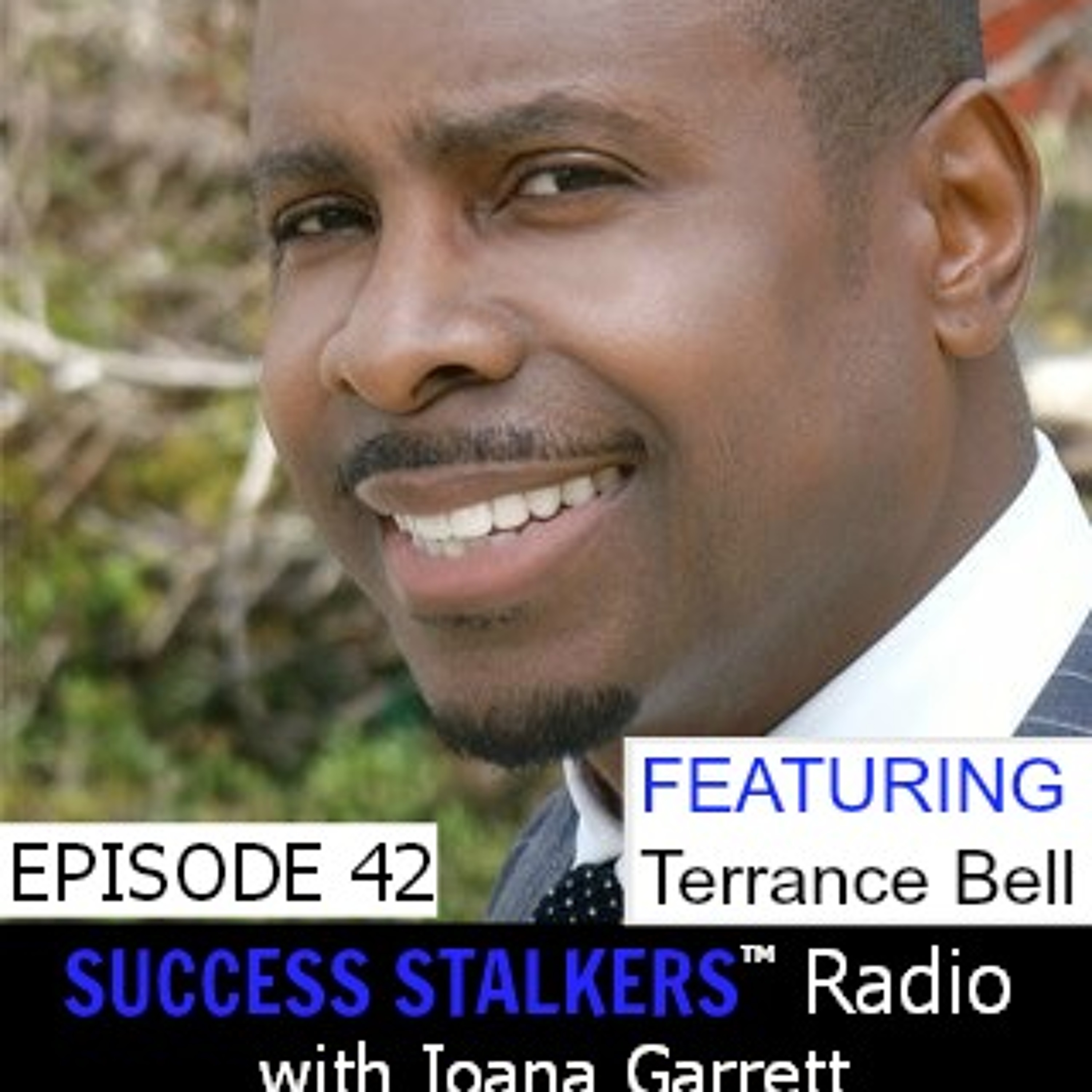 42: Terrance Bell: Self-Growth Expert Shares How He Beat The Odds