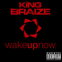 King Braize - #WakeUpNow (Snippet)