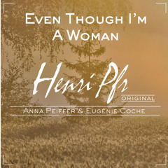 Henri Pfr - Even Though I'm A Woman (feat. Anna & Eugénie) [FREE DOWNLOAD]
