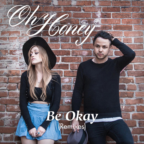 Be Okay (Dzeko & Torres Remix) by OhHoney | Oh Honey | Free Listening