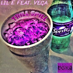 Trill Spill Tx - ft. VEGA