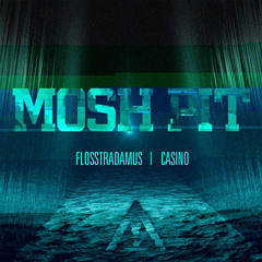 Flosstradamus Feat Casino - Mosh Pit (CasueL Remix) [#2 UltraMusic Remix Comp]