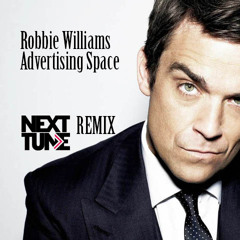 Robbie Williams - Advertising Space (Next Tune Bootleg)[FREE DOWNLOAD]