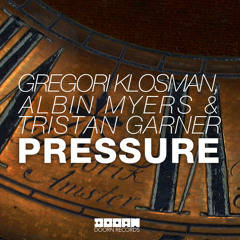Gregori Klosman, Albin Myers & Tristan Garner - Pressure (OUT NOW)