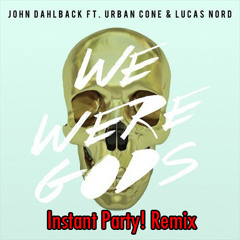 Instant Party! - We Were Gods [FREE DOWNLOAD]